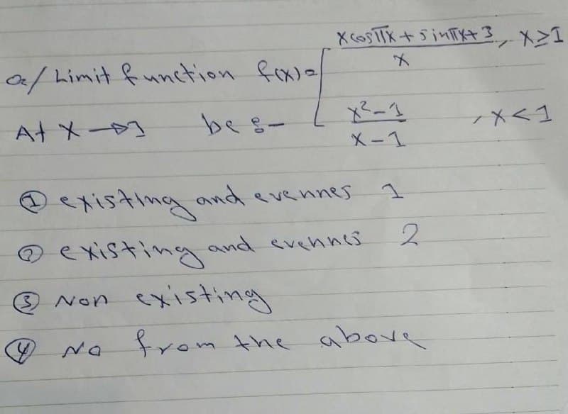 XCosTK +5imTt3,メン1
a/ himit function fovel
At X-)
be s-
メ<1
X-1
@ existing ond evennes
2.
@ e xisting and svehnes
O Non cxisting
O No from the above
