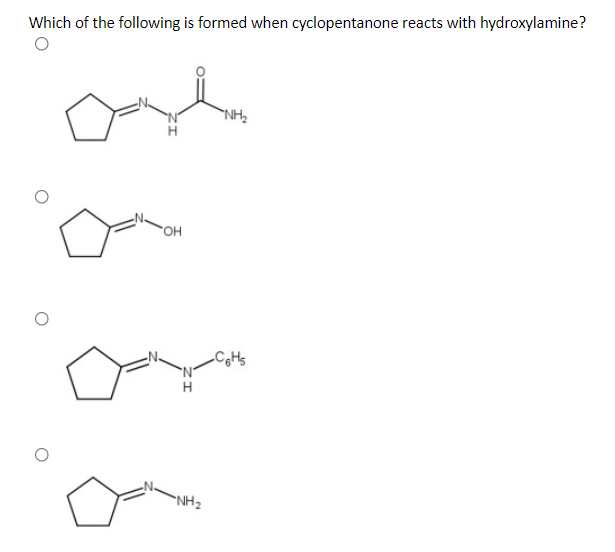 Which of the following is formed when cyclopentanone reacts with hydroxylamine?
"NH2
HO.
"NH2
