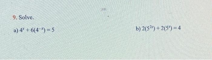 9. Solve.
a) 4* + 6(4 *) = 5
b) 2(5) + 2(5") = 4
