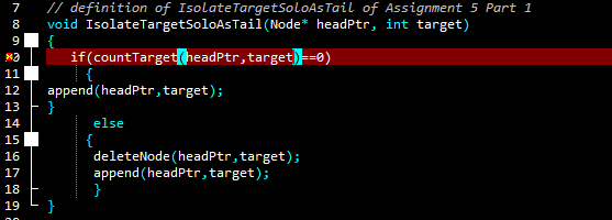 78901234503
11
16
19
00
HI
// definition of Isolate TargetSoloAsTail of Assignment 5 Part 1
void IsolateTargetSoloAsTail (Node* headPtr, int target)
{
if (countTarget (headPtr, target)==0)
{
append(headPtr, target);
- }
else
{
deleteNode (headPtr, target);
append(headPtr, target);
}