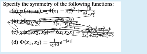 Specify the symmetry of the following functions:
2(x1-x+7
(d) D(x1, x2) = =ke-i|
%3D
X2+3€
