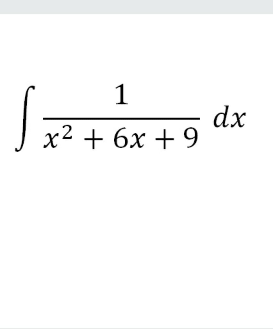 1
dx
x² + 6x + 9
