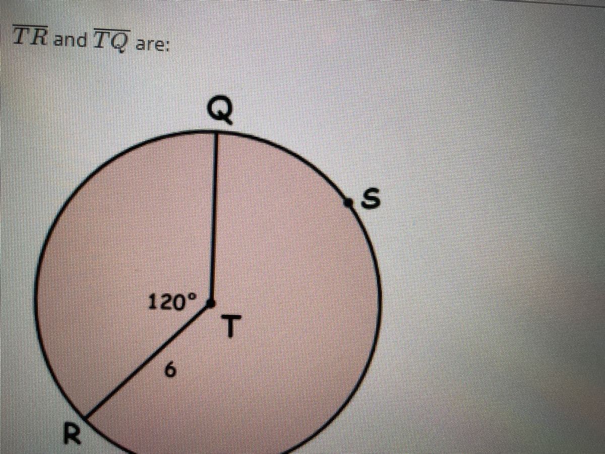 TRand TQ are:
120°
T.
6.
