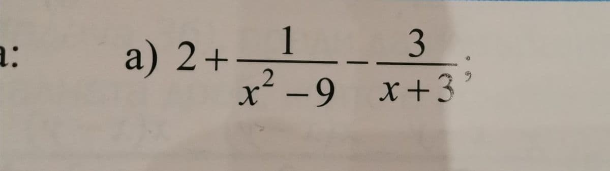 1
3
a:
a) 2+
x´ -9 x+3
