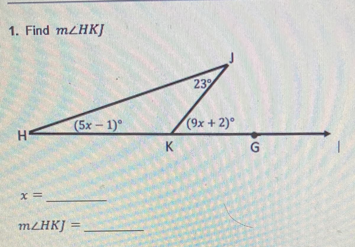 1. Find mzHKJ
239
(5x- 1)°
(9x +2)°
K
MZHKJ =
