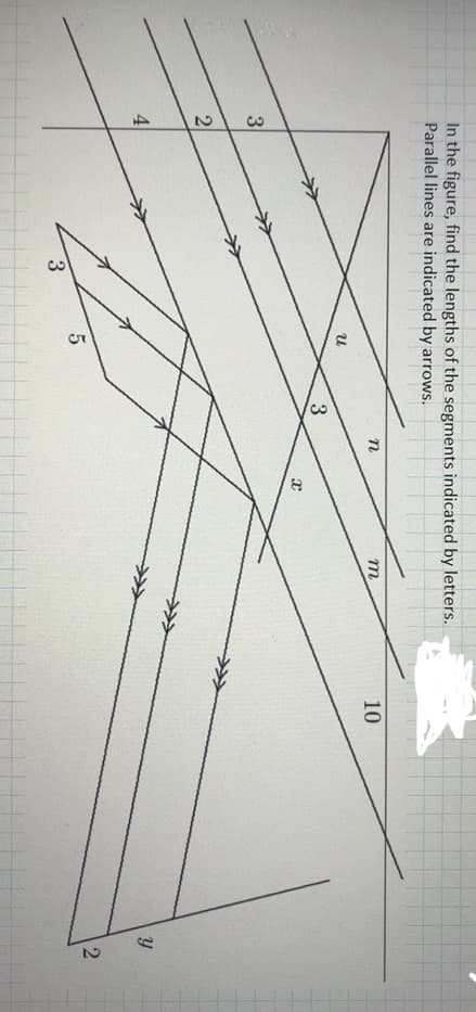 4.
In the figure, find the lengths of the segments indicated by letters.
Parallel lines are indicated by arrows.
m
10
3
21
>>
3
