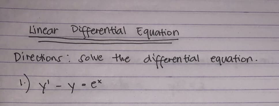 Linear Differential Equation
Directions: solve the
differen tial equation.
