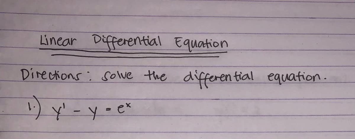 Lincar Differential Equation
Directions: solve the differen tial equation.
