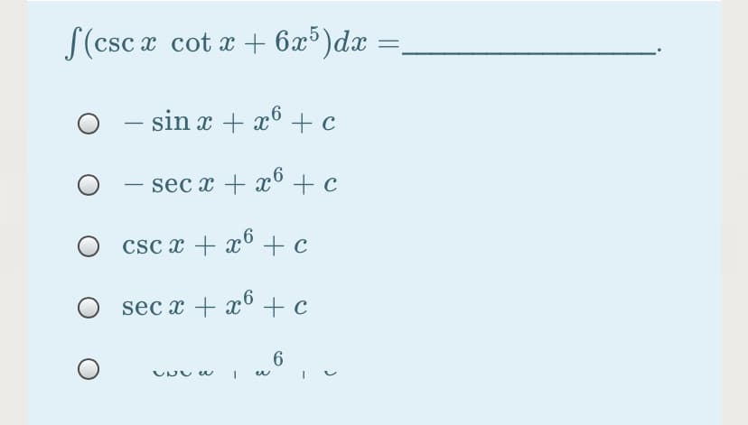 S(csc x cot x + 6x³)dx
- sin x + x6 + c
sec x + x° +c
|
csc x + x° +c
sec x + x° + c
6
UNU w
