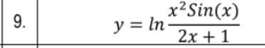 x²Sin(x)
y = In 2x + 1
9.
