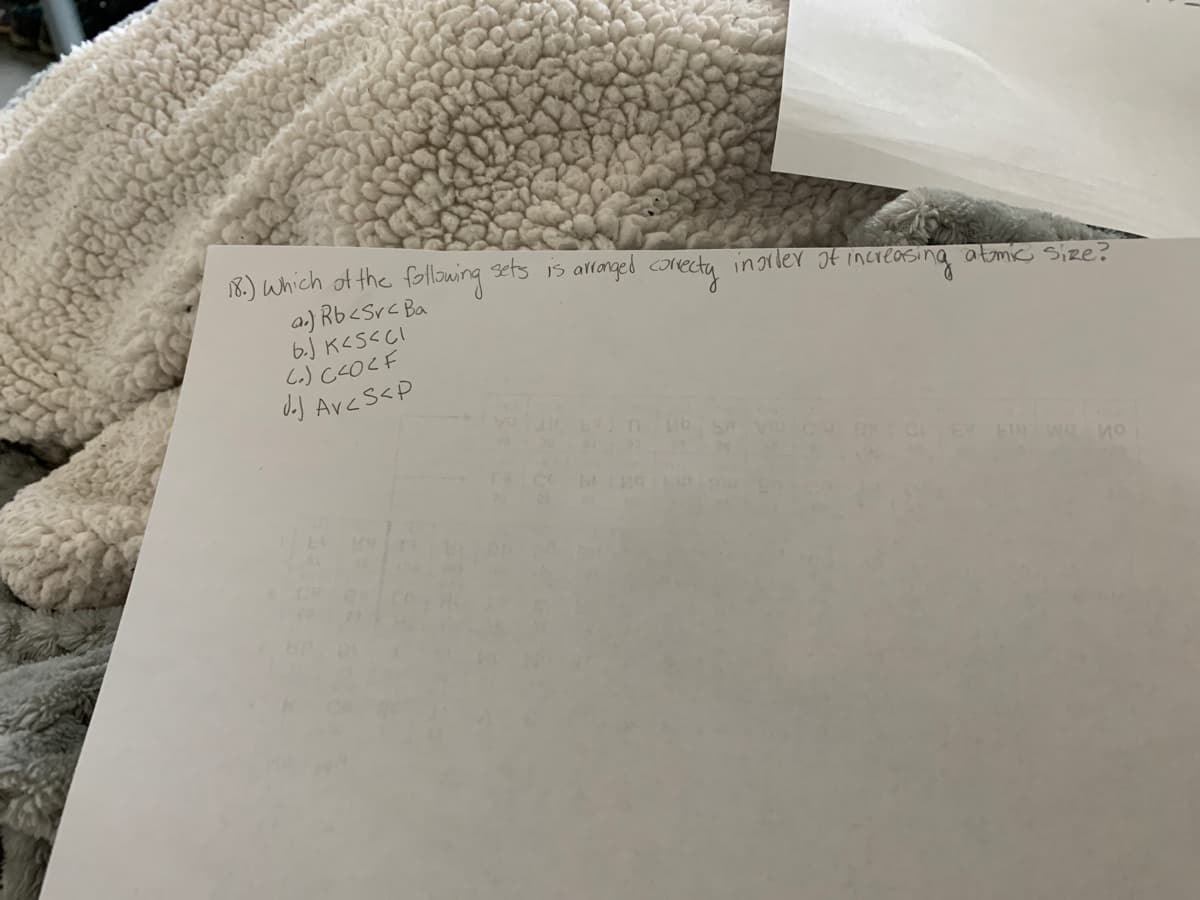18.) which of the following sets is allanged corecta inorler of increasing atmic Size?
a.) Rb<Src Ba
6.) K<S<CI
d.) AvcS<P
EK
