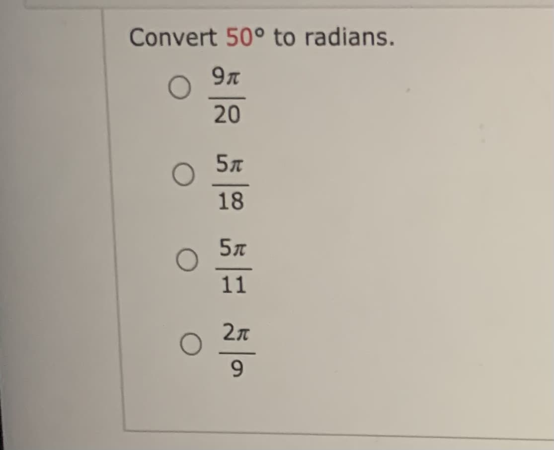 Convert 50° to radians.
9л
20
18
11
6.
