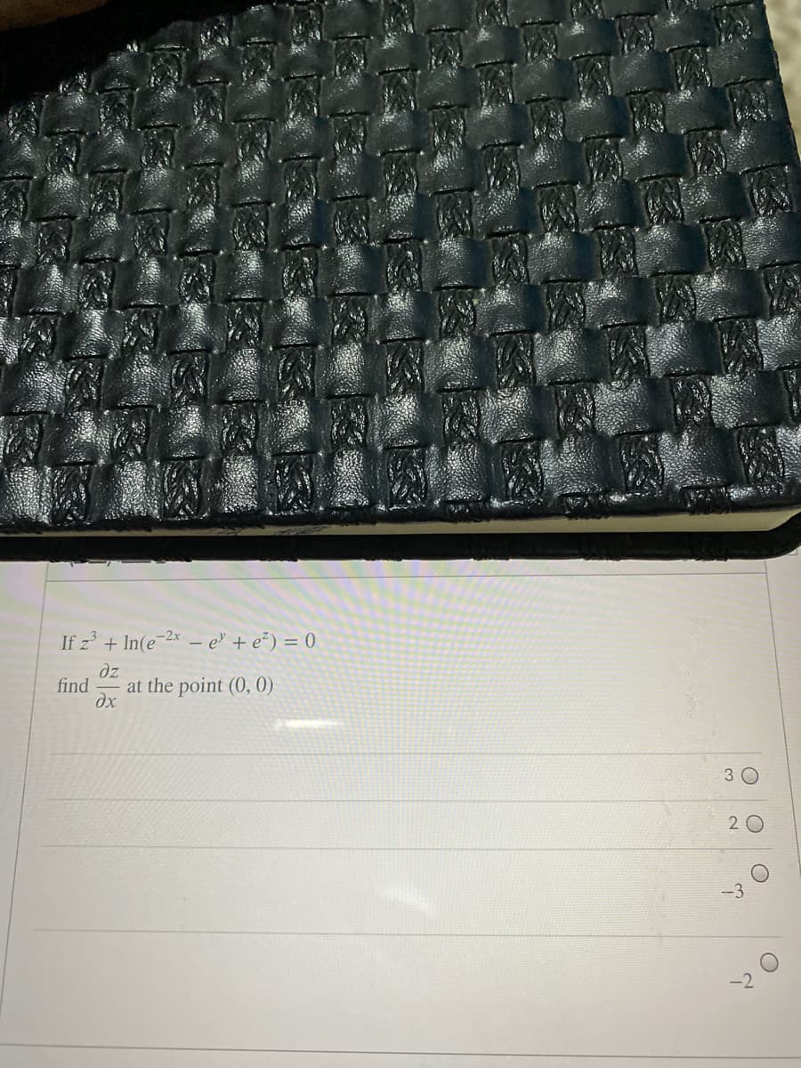 If z + In(e-2x – e + e²) = 0
dz
find
at the point (0, 0)
3 0
-3
-2
2.
