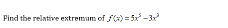 Find the relative extremum of f(x) = 5x - 3x
