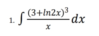 - S
r (3+ln2x)3
–dx
1.
