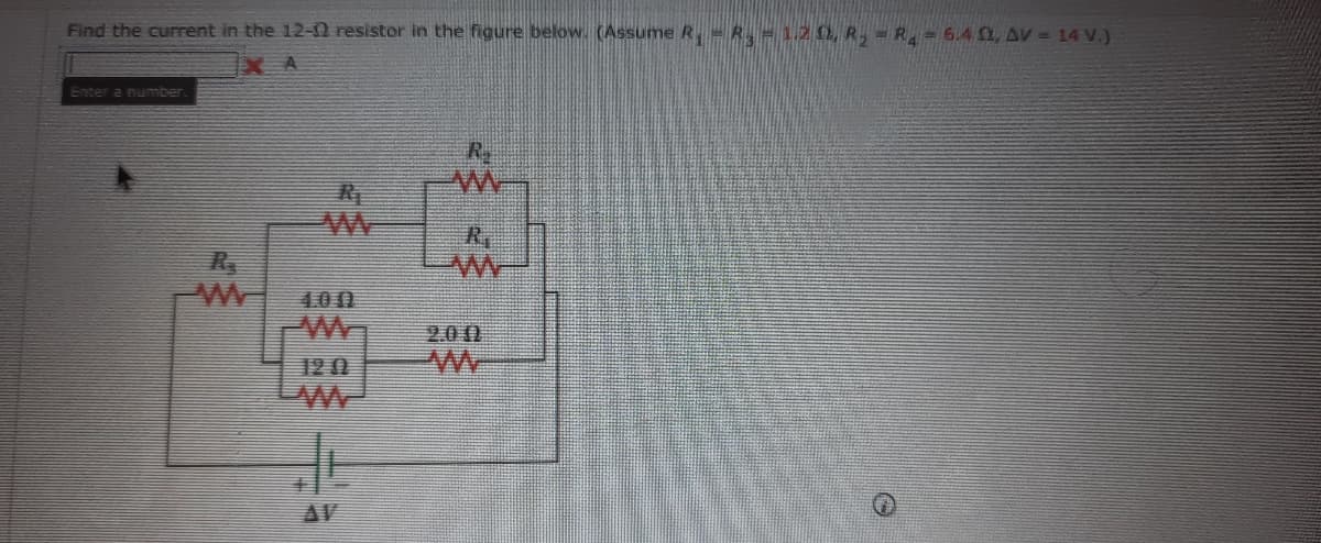 Find the current in the 12-N resistor in the figure below. (Assume R,-R-1.2 0, R, = R 6.A , AV = 14 V.)
XA
Enter a number
RA
400
2010
12 2
AV
