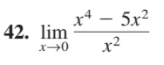 x4 – 5x²
42. lim
x2
