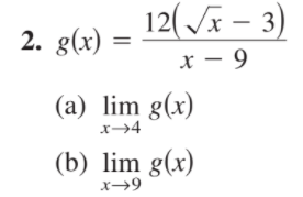 12(/x – 3)
2. g(x) =
х — 9
(a) lim g(x)
x→4
(b) lim g(x)
x→9
