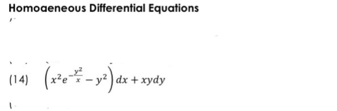 Homoaeneous Differential Equations
(14)
y2 ) dx + xydy
