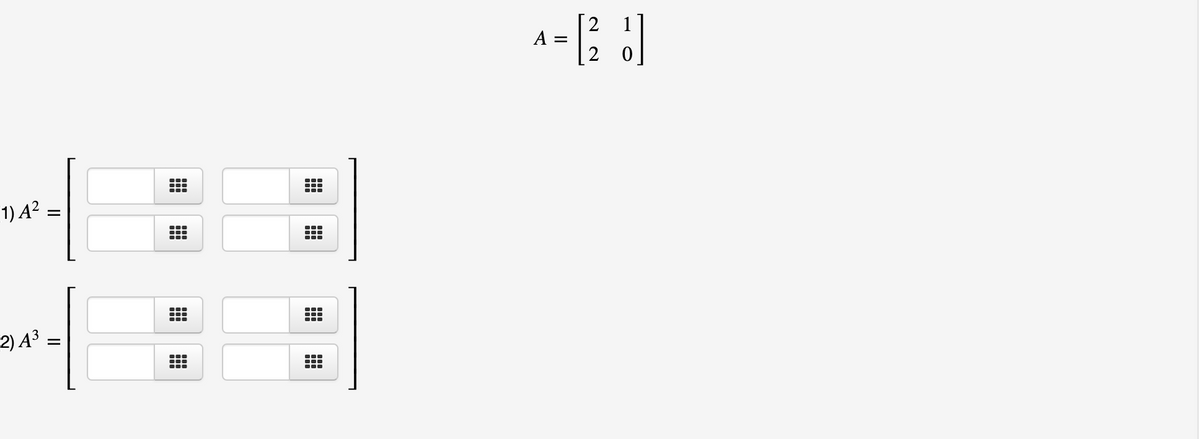 A =
1) A? =
...
2) A³ :
...
N N
II
