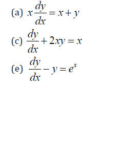 dy
(a)
= x+y
dx
dy + 2xy = x
(c)
dx
dy
(e)
- y= e*
dx
