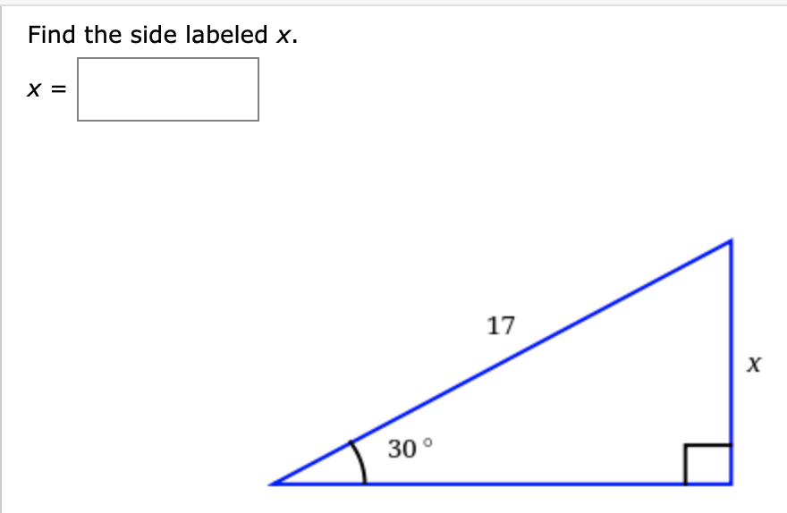 Find the side labeled x.
X =
17
30°
