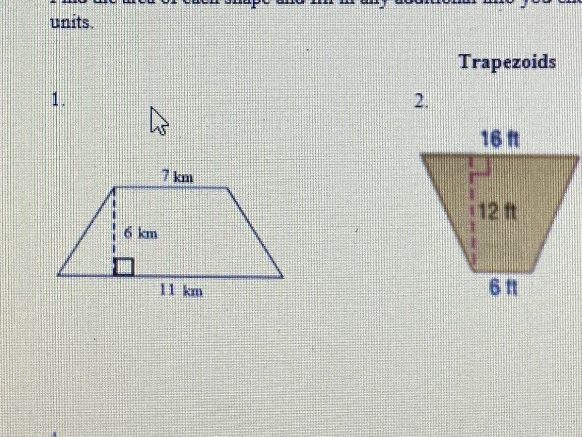 units.
Trapezoids
1.
2.
16 ft
7km
12 t
6km
11 km
