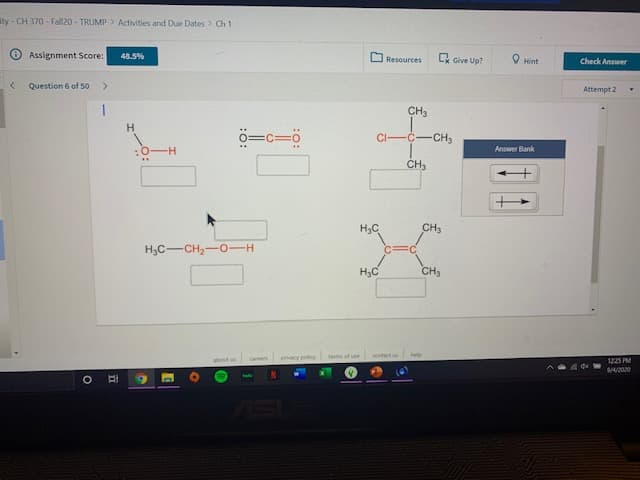 Assignment Score:
48.5%
C Give Up?
Q Hint
Resources
Check Answer
Question 6 of 50
Attempt 2
CH3
H.
ö=c=ö
CI-C-CHa
-
Answer Bank
CH3
H3C
CH3
H,C-CH,-O-H
H3C
CH,
