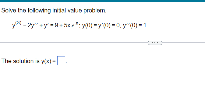 Solve the following initial value problem.
y(3) - 2y" +y' = 9 + 5x e *; y(0) = y'(0) = 0, y''(0) = 1
The solution is y(x) =||.
