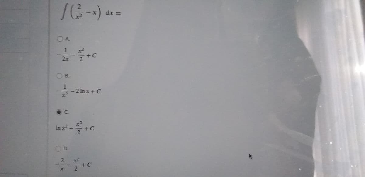 dx =
A.
1 x
+ C
2
2x
B.
-2 In x +C
x²
C.
In x.
+ C
1
D.
x2
+C
2/4
