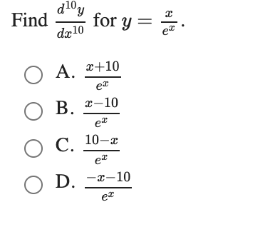 d10y
for y =
dæ 10
Find
А. г+10
ex
В.
х—10
О С. 10-г
e
D. -x-10
er
