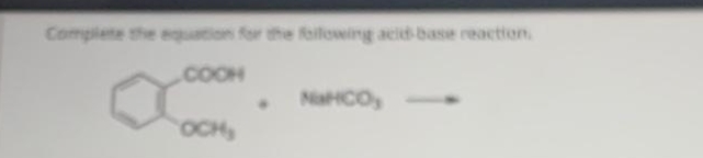 Complete the equation for the following acid-base reaction.
COOH
OCH₂
Naeg