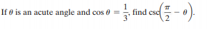 If e is an acute angle and cos 0
1
find csc
