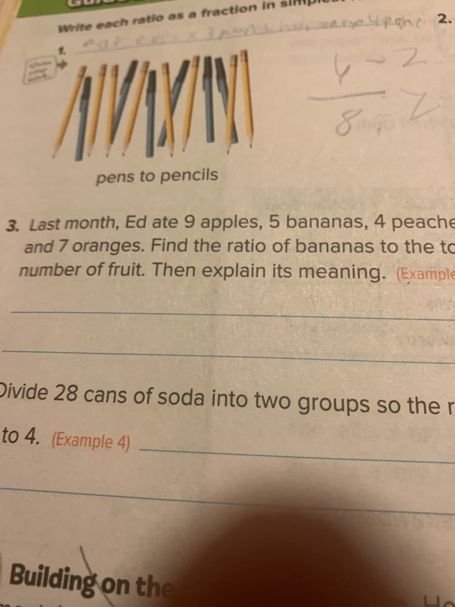 3. Last month, Ed ate 9 apples, 5 bananas, 4 peache
and 7 oranges. Find the ratio of bananas to the to
number of fruit. Then explain its meaning. (Example
