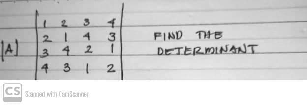 2.
4.
4
3
21
FIND
THE
3 4 2
3 1
DETERMINANT
4
CS Scanned with CamScanner
2.
