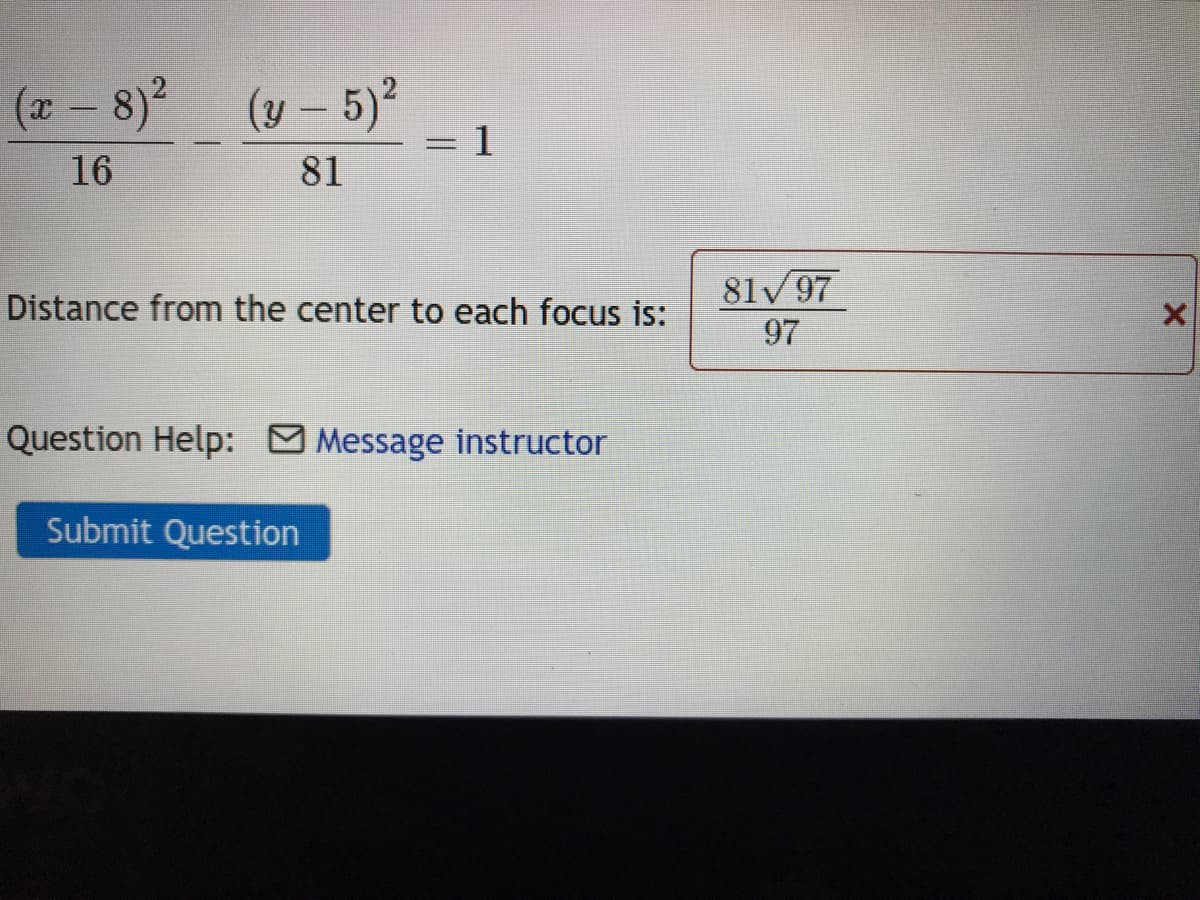 (2- 8)2
(y - 5)2
= 1
81
16
Distance from the center to each focus is:
