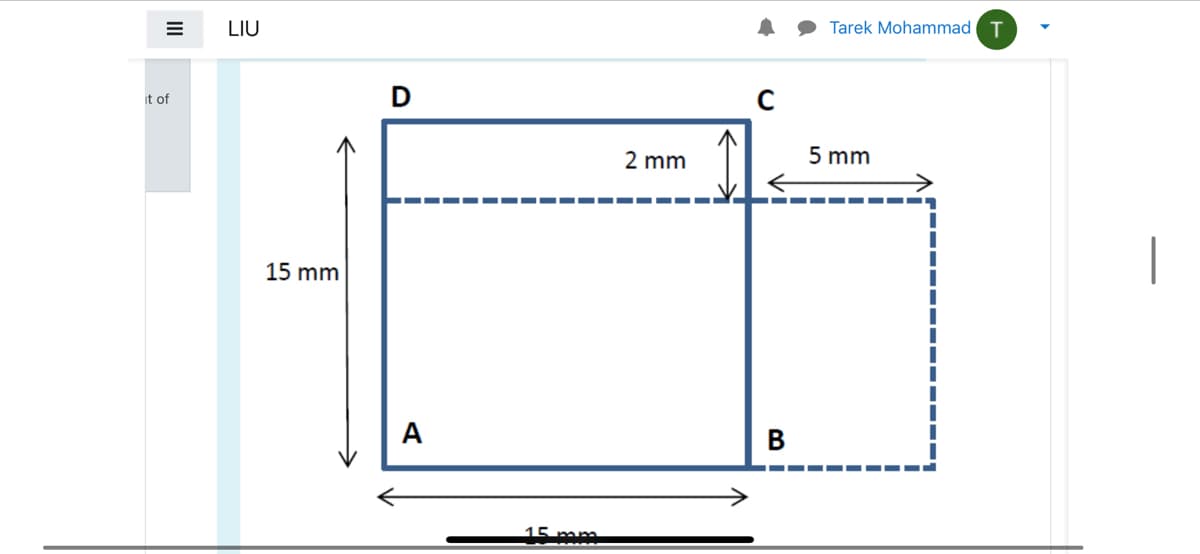 LIU
Tarek Mohammad T
it of
D
2 mm
5 mm
15 mm
A
В
15 mm
II
