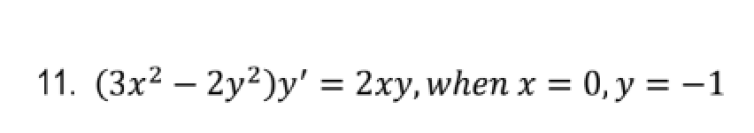 11. (3x² – 2y²)y':
2xy, when x = 0, y = –1
%3D
|
