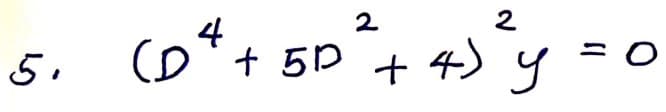 is
2
4
(Dt + 5D + 4) y
2
= O