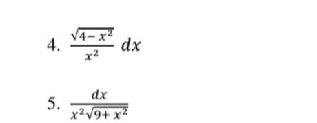 V4- x²
dx
x2
4.
dx
5.
x²V9+ x²
