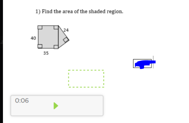 1) Find the area of the shaded region.
24
40
35
0:06
