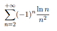 +00
In n
E(-1)"-
2
n
n=2
