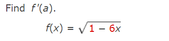 Find f'(a).
f(x)=√1 - 6x