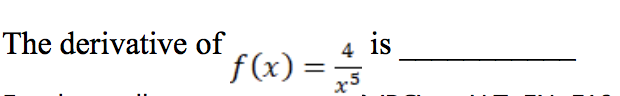 The derivative of
is
f(x) =
4
%3D
