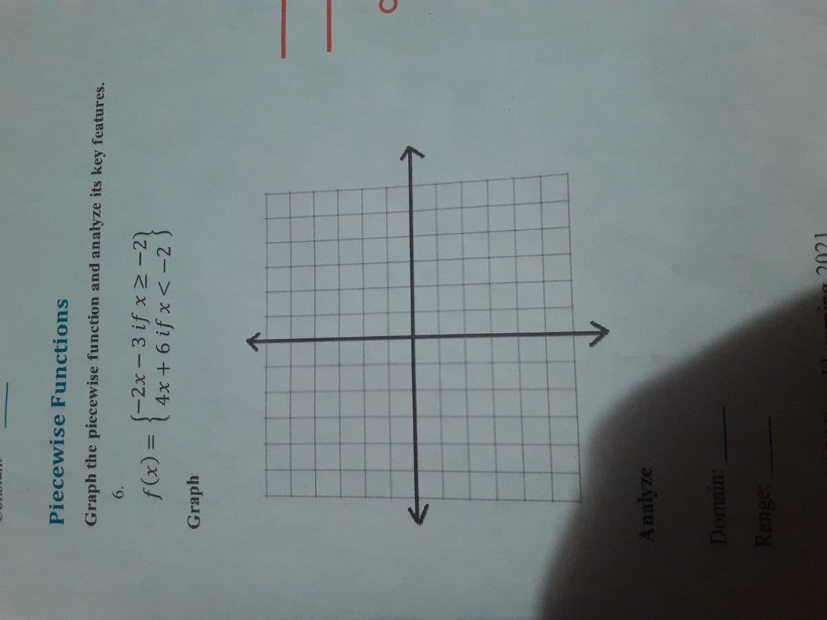 Piecewise Functions
Graph the piecewise function and analyze its key features.
6.
(-2x-3 if xN-2)
4x+ 6 if x <-2)
%3D
Graph
Analyze
Domain:
Range:
