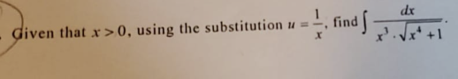 dx
diven that x >0, using the substitution u =
find
