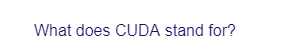 What does CUDA stand for?