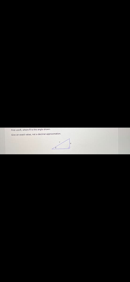 Find cose, where 0 is the angle shown.
Give an exact value, not a decimal approximation.
