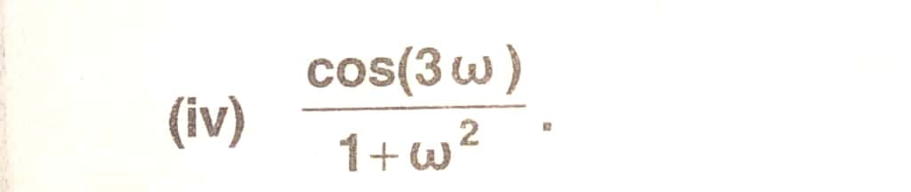 cos(3w)
(iv)
1+w?
