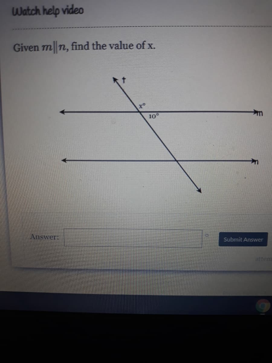 Watch help video
Given m n, find the value of x.
10°
Answer:
Submit Answer
